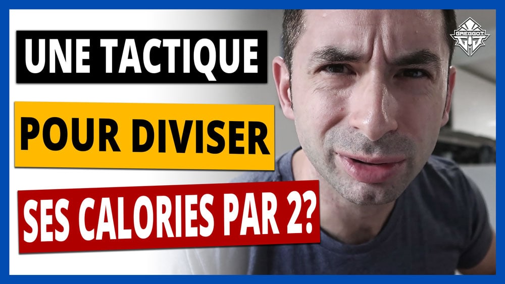 VLOG-17-tactique-diviser-calories-par-deux