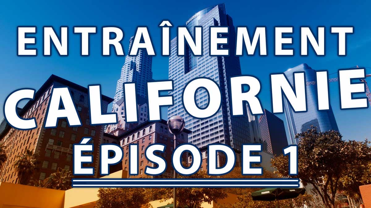 Entrainement-Californie-Episode-01