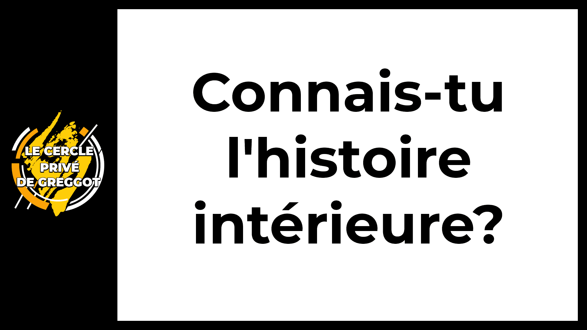 Cercle-Prive-connais-tu-histoire-interieure